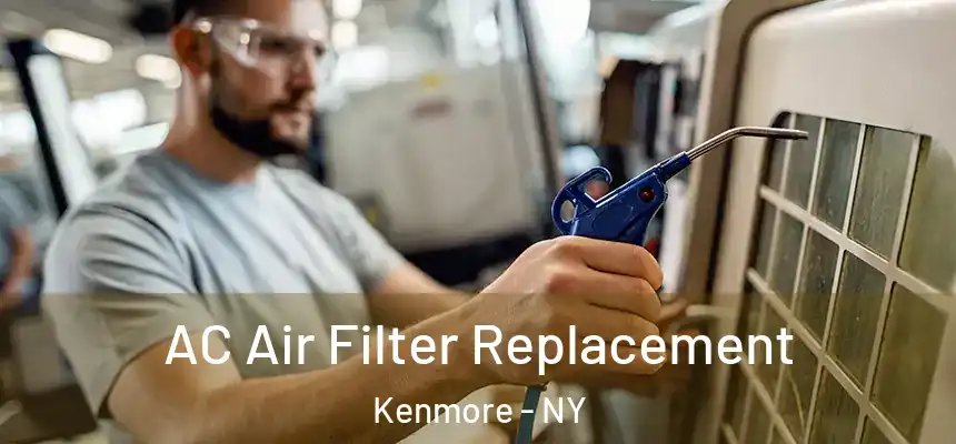 AC Air Filter Replacement Kenmore - NY