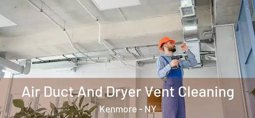  Air Duct And Dryer Vent Cleaning Kenmore - NY