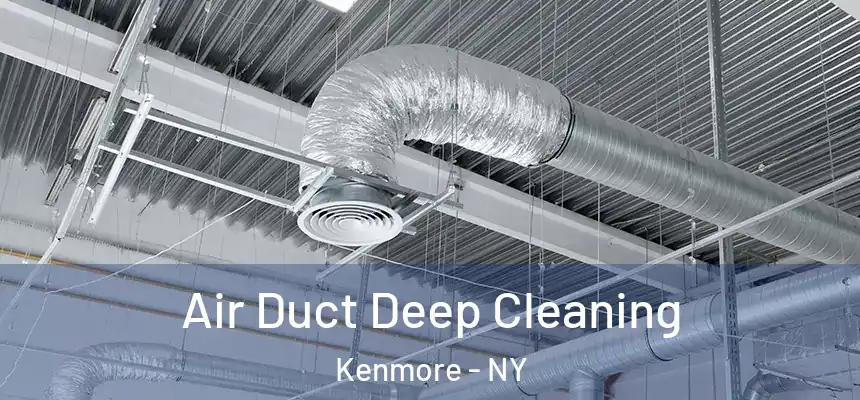 Air Duct Deep Cleaning Kenmore - NY