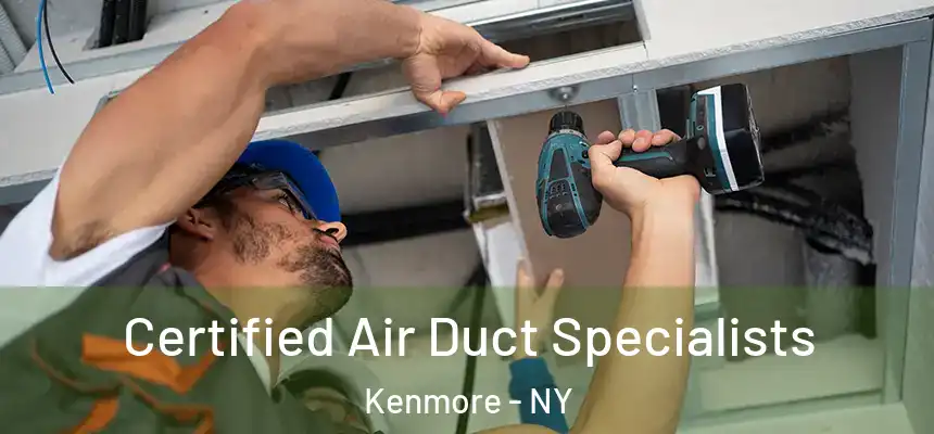 Certified Air Duct Specialists Kenmore - NY
