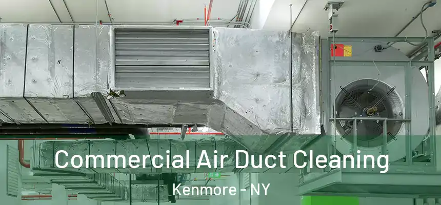 Commercial Air Duct Cleaning Kenmore - NY