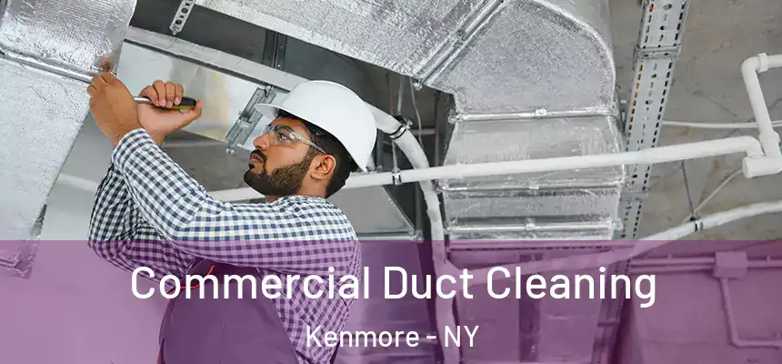 Commercial Duct Cleaning Kenmore - NY