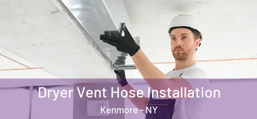  Dryer Vent Hose Installation Kenmore - NY