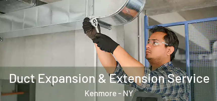 Duct Expansion & Extension Service Kenmore - NY