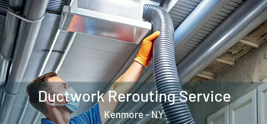  Ductwork Rerouting Service Kenmore - NY