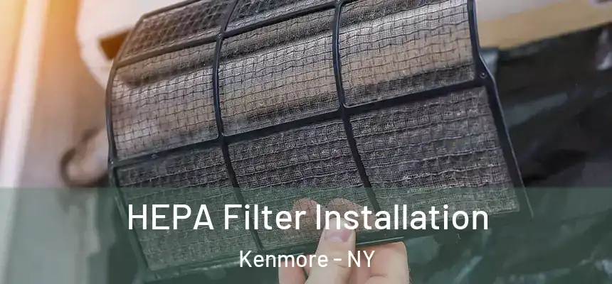 HEPA Filter Installation Kenmore - NY