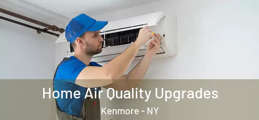  Home Air Quality Upgrades Kenmore - NY