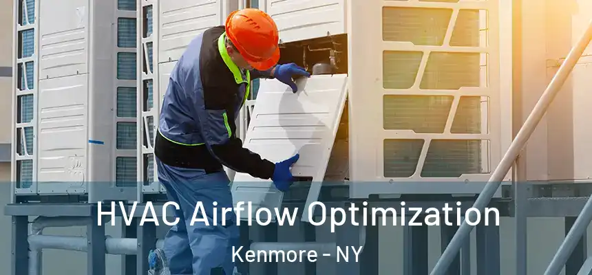  HVAC Airflow Optimization Kenmore - NY