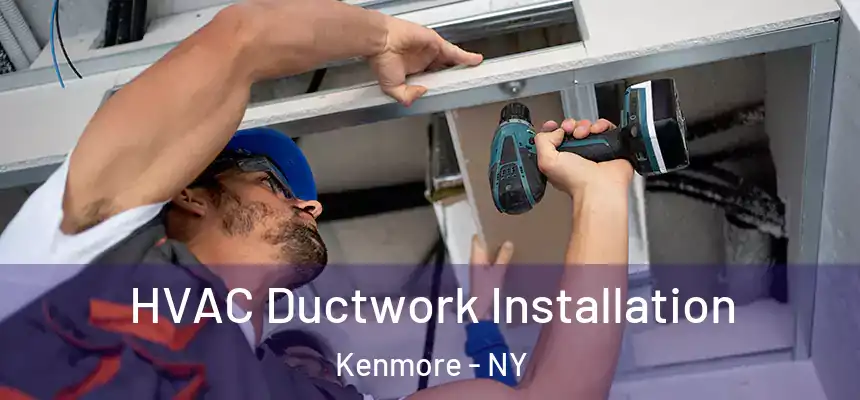  HVAC Ductwork Installation Kenmore - NY