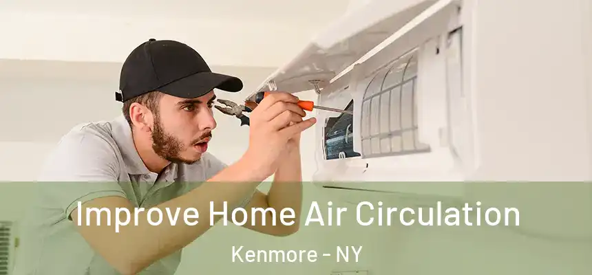 Improve Home Air Circulation Kenmore - NY