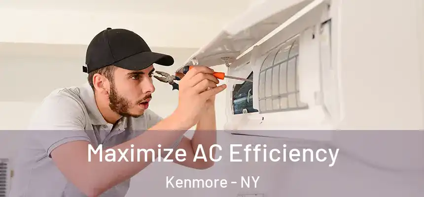  Maximize AC Efficiency Kenmore - NY