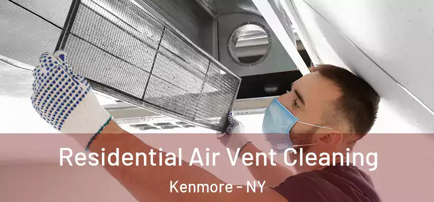 Residential Air Vent Cleaning Kenmore - NY