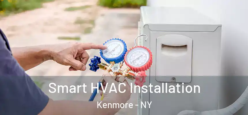  Smart HVAC Installation Kenmore - NY